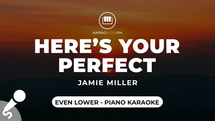 Here's Your Perfect - Jamie Miller (Even Lower - Piano Karaoke)
