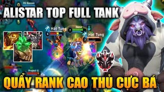 [LMHT Tốc Chiến] Alistar Top Full Tank Cực Khỏe Quẩy Nát Rank Cao Thủ Trong Liên Minh Tốc Chiến