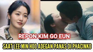 "RESPON" KIM GO EUN SAAT LEE MIN HOO ADEGAN PANAS DI PHACINKO