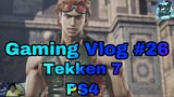 Gaming Vlog #26 Tekken 7 - Filipino | PS4 |