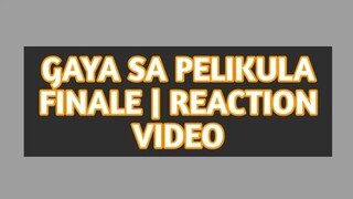 GAYA SA PELIKULA FINALE | REACTION VIDEO | BASH VALDUEZA