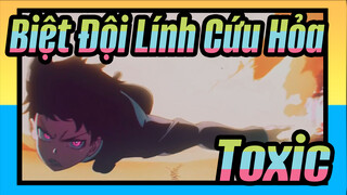 Biệt Đội Lính Cứu Hỏa|AMV/MAD | Toxic_A