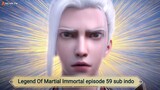 Legend Of Martial Immortal episode 59 sub indo