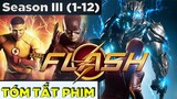 (Tập 1-12) Toàn bộ THE FLASH SS3 trong 30 phút | Tóm Tắt Recap The Flash Season 3