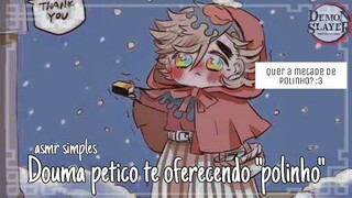 [ASMR Cute Único] Douma Petico te Oferecendo "Polinho" 🌬🌨🍰 || Douma • ASMR SIMPLES