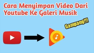 Cara menyimpan video dari youtube ke galeri musik  #gampang