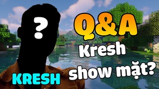 (Q&A) - KRESH SHOW MẶT?