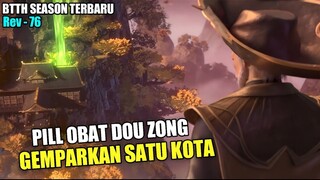 XIAO YAN PILL OBAT DOU ZONG TINGKAT DEWA - ALUR BTTH EPISODE 76