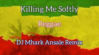 Killing_Me_Softly - Reggae Cover 🌴 | Dj Mhark Ansale Remix 🔥