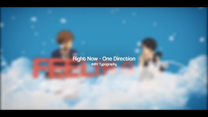right now - one direction | amv typo