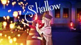 Shallow - AMV -「Anime MV」