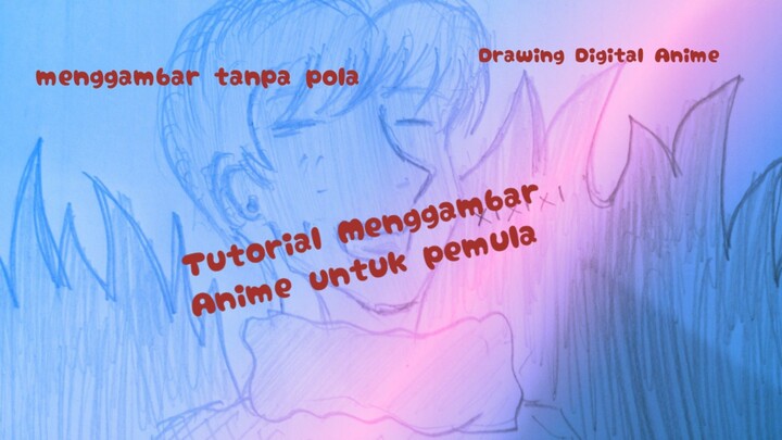 Tutorial menggambar anime buat pemula