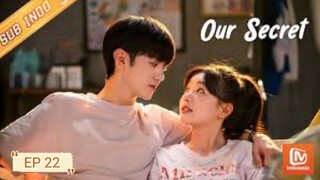 Our Secrets EP 22 [SUB INDO]