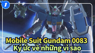 [Mobile Suit Gundam 0083] Giới hạn của con người & Ký ức về những vì sao_1