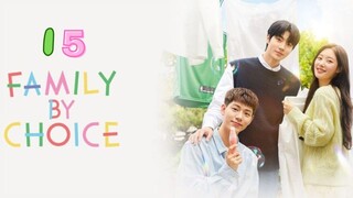 Family by Choice - Ep 15 [Eng Subs HD]