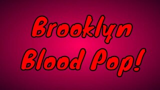 Brooklyn Blood Pop!