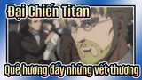 Đại Chiến Titan|【Mùa thứ 4 】Cảnh đặc sắc：Quê hương đầy những vết thương