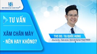 Xăm chân mày - nên hay không? | UMC | Bệnh viện Đại học Y Dược TPHCM