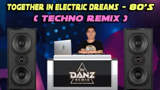DjDanz Remix - Together In Electric Dreams ( 80's Techno Remix )