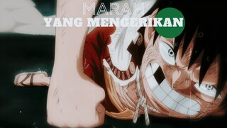 MARAH YANG MENGERIKAN (ONE PIECE EDIT)