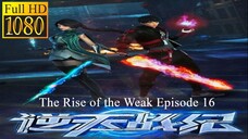 The Rise of the Weak Episode 16