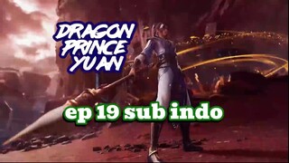 Dragon Prince Yuan eps 19 sub indo