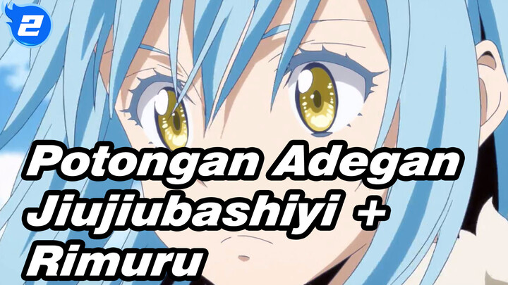 Potongan Adegan Jiujiubashiyi + Rimuru_2