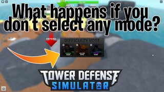 What happens if you don't select any mode? (Tower Defense Simulator)