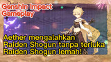 [Genshin Impact, Game streaming] Aether mengalahkan Raiden Shogun tanpa terluka!