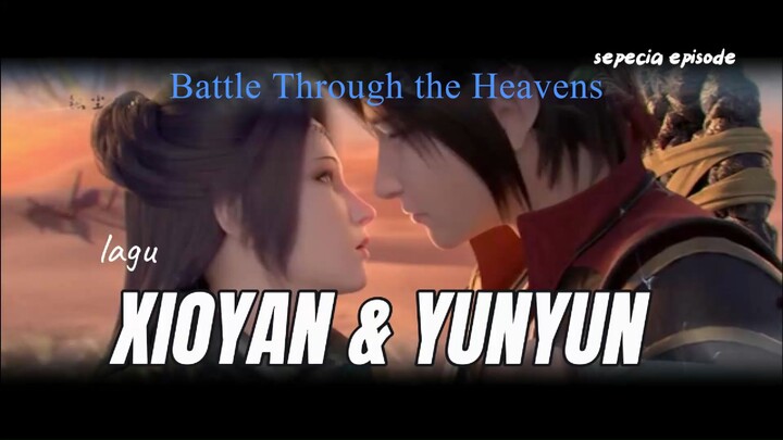 lagu xioyan bersama yunyun - Battle Through the Heavens - BTTH