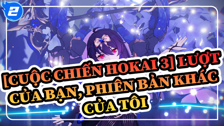 [Cuộc Chiến Hokai 3/MMD] Lượt của bạn, phiên bản khác của tôi_2