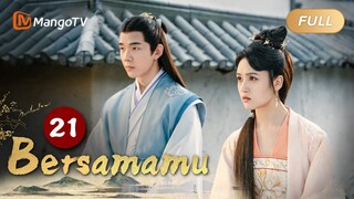 INDO SUB《Bersamamu》EP21 Meng Sanxi, Yan Sifang, dan Ye Wuzhi merencanakan aksi terhadap rumah Liu