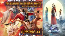 Eps 35 |My Journey to Another World [Wo De Yi Jie Zhi Lu] Season 1 Sub Indo