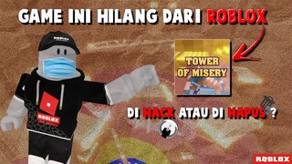 TOWER OF MISERY MENGHILANG DARI ROBLOX !!! DI HACK ATAU DI HAPUS ??? -Bahasa Indonesia