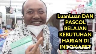 PASCOL & Luan BELANJA KEBUTUHAN HARIAN DI INDOMARET‼️