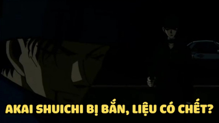 [Thám tử lừng danh Conan] - Akai Shuichi bị bắn, liệu có chết?