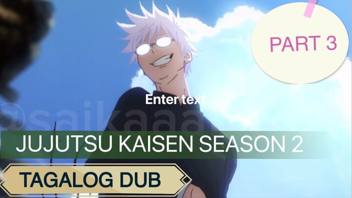 JUJUTSU KAISEN SEASON 2 TAGALOG DUB (PART 3)