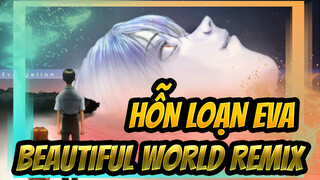 [HỖN LOẠN EVA] Beautiful World Remix.(Nightcore)_AA