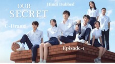 Our secret | Episode 1 | C-Drama | Hindi Dubbed