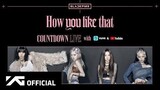 BLACKPINK-'How you like that' COUNTDOWN LIVE REPLAY