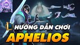 [CẨM NANG BỎ TÚI] HƯỚNG DẪN CHƠI APHELIOS - SONG NGUYỆT CHIẾN BINH Ở VỊ TRÍ XẠ THỦ!