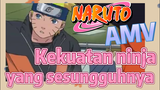 [Naruto] AMV| Kekuatan ninja yang sesungguhnya