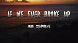 If We Ever Broke Up - Mae Stephens (Lyrics)