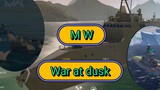 Modern Warship  ~ War at dusk