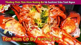 Thưởng Thức món Tôm Hùm Nướng Bơ Và Thịt Cừu Nướng Tứ Xuyên Siêu Cay | Review Con Người Và Cuộc Sống