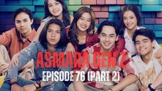 ASMARA GEN Z EPISODE 76 (PART 2) | ZARA DAN FATTAH TOLAK ALE DAN RAISA