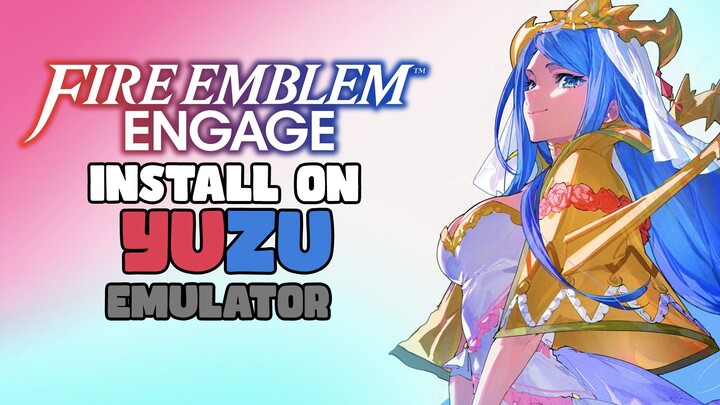 Install Yuzu Emulator with Fire Emblem Engage on PC Tutorial