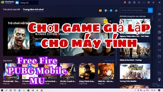 Cách Chơi Game Giả Lập Trên Máy Tính Mới Nhất 2021 | Phần Mềm Giả Lập BlueStacks Siêu Nhẹ