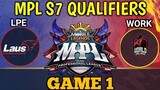 LPE VS WORK GAME 1 - MPL S7 QUALIFIERS LIVE