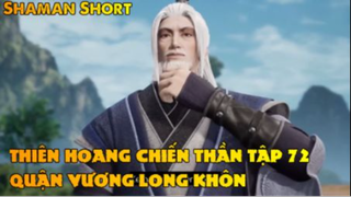 Thiên Hoang Chiến Thần Tập 72-Quận vương long khôn